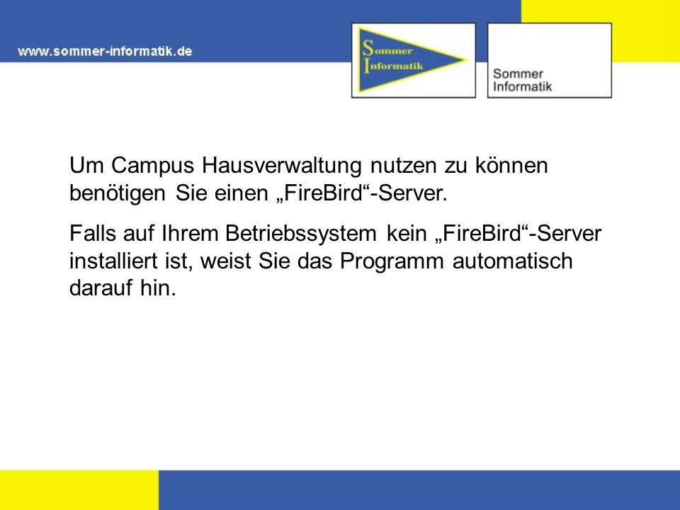 Um Campus Hausverwaltung nutzen zu können benötigen Sie einen FireBird-Server.