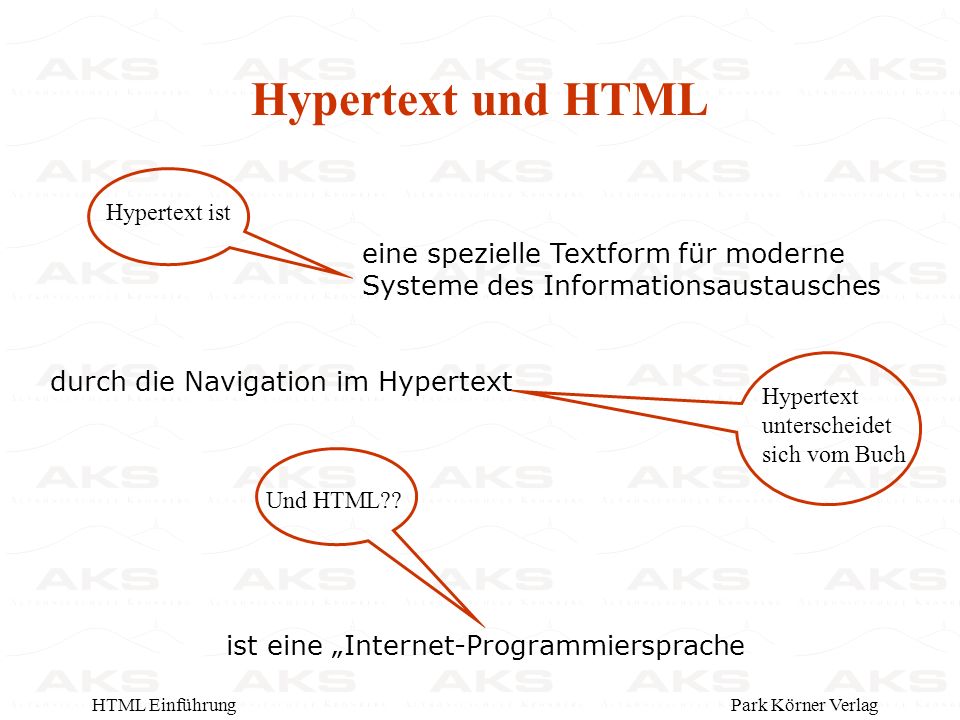 Park Körner VerlagHTML Einführung Hypertext und HTML eine spezielle Textform für moderne Systeme des Informationsaustausches ist eine Internet-Programmiersprache durch die Navigation im Hypertext Und HTML .