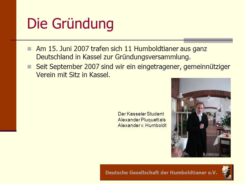 Deutsche Gesellschaft der Humboldtianer e.V. Die Gründung Am 15.
