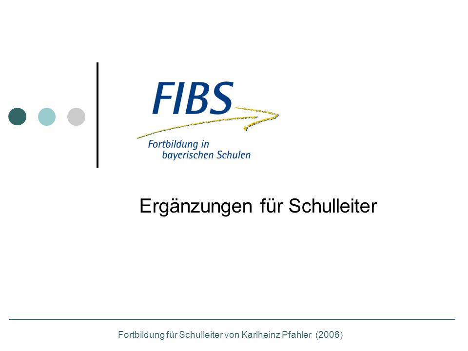 Ergänzungen für Schulleiter Fortbildung für Schulleiter von Karlheinz Pfahler (2006)