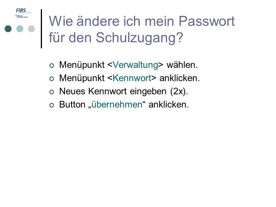 Wie ändere ich mein Passwort für den Schulzugang. Menüpunkt wählen.