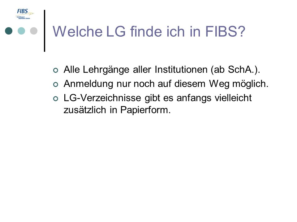 Welche LG finde ich in FIBS. Alle Lehrgänge aller Institutionen (ab SchA.).