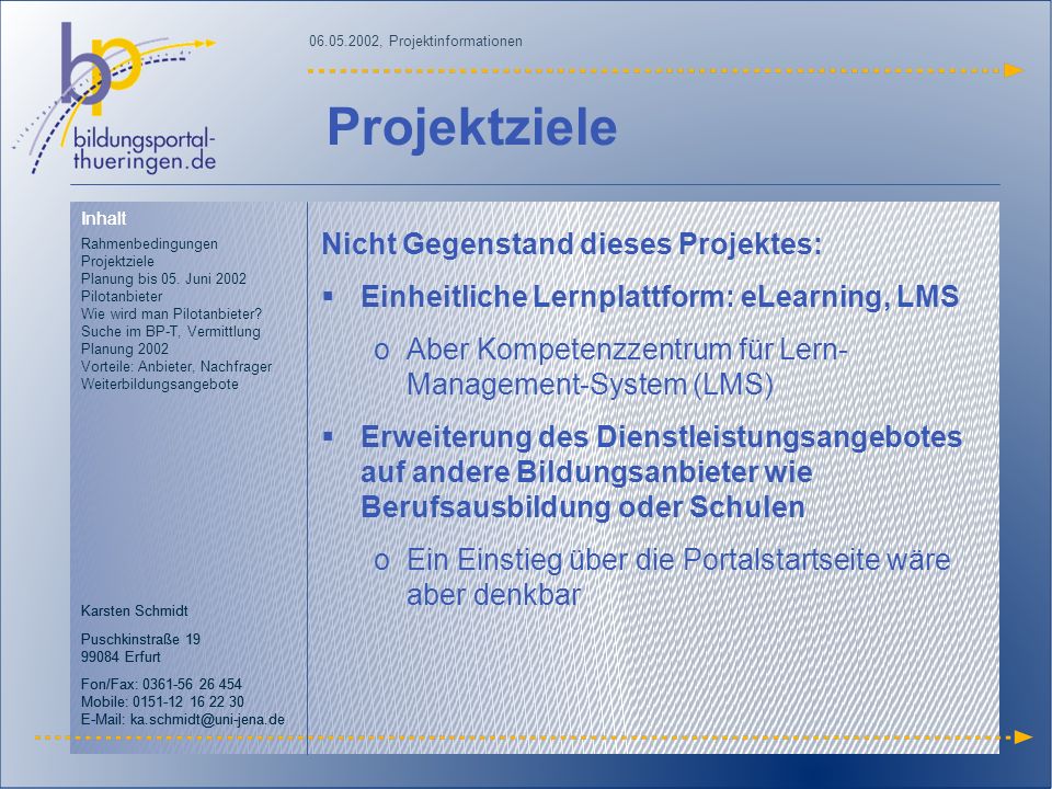 Inhalt Rahmenbedingungen Projektziele Planung bis 05.