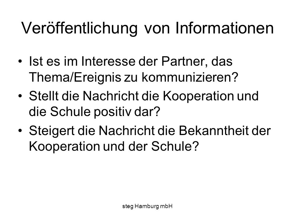 steg Hamburg mbH Veröffentlichung von Informationen Ist es im Interesse der Partner, das Thema/Ereignis zu kommunizieren.