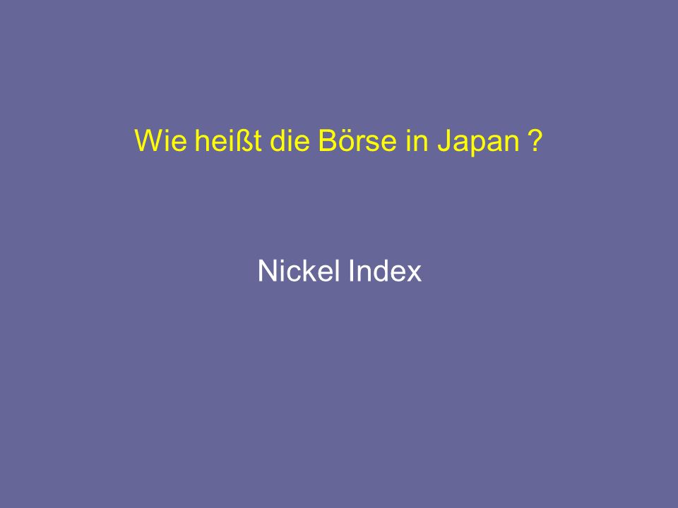 Wie heißt die Börse in Japan Nickel Index