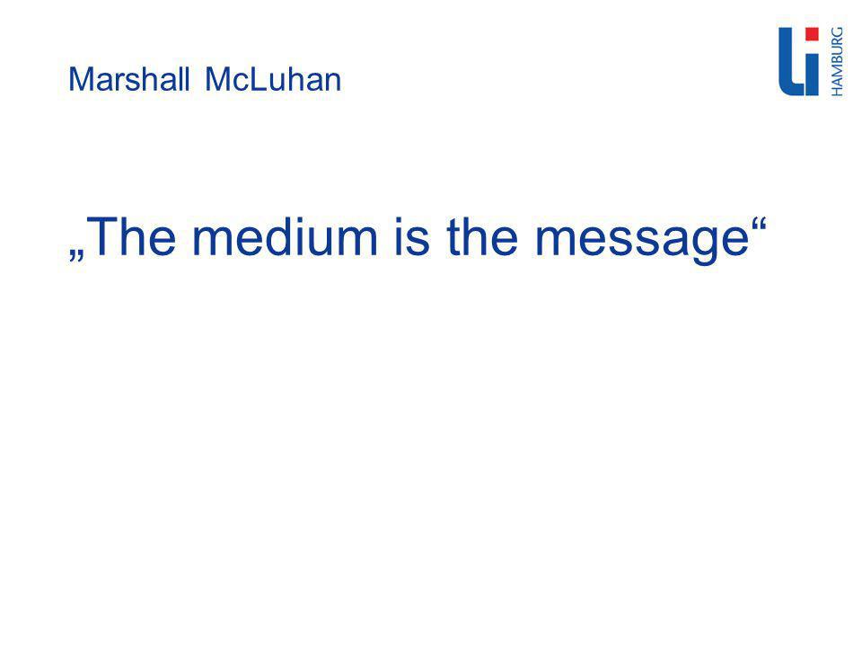 Marshall McLuhan The medium is the message
