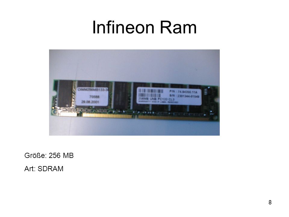 8 Infineon Ram Größe: 256 MB Art: SDRAM