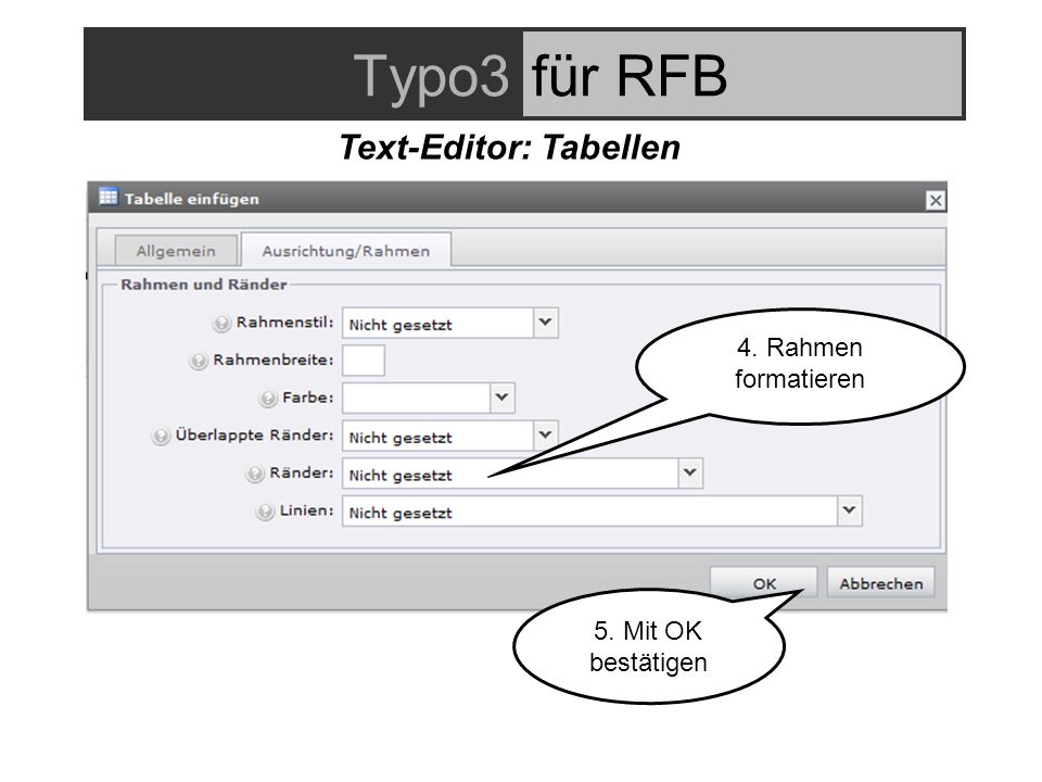 Typo3für RFB Text-Editor: Tabellen 4. Rahmen formatieren 5. Mit OK bestätigen