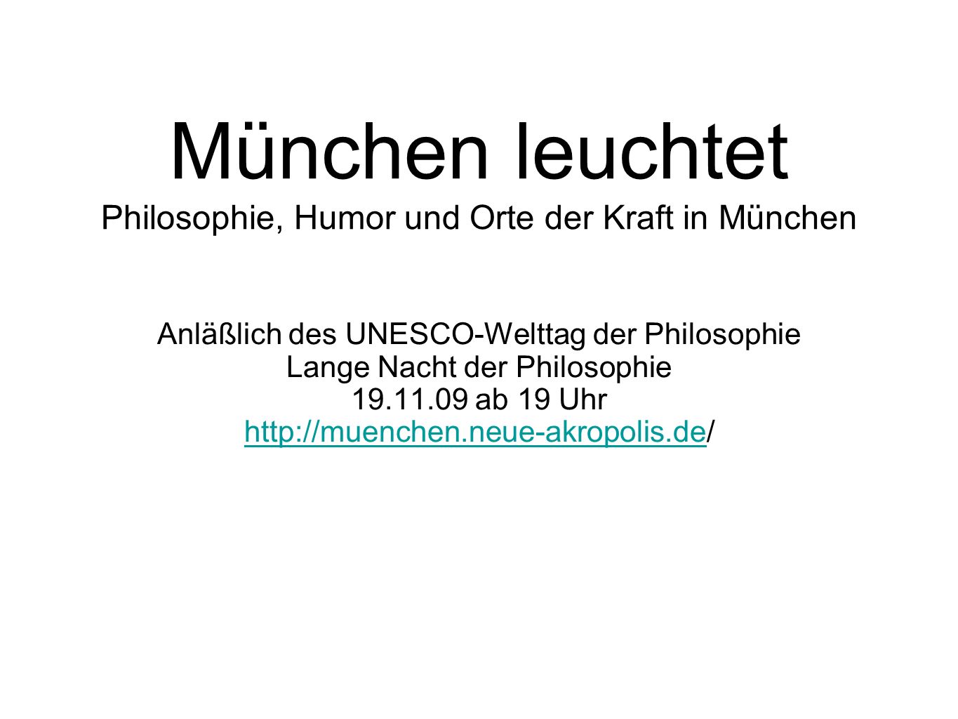 München leuchtet Philosophie, Humor und Orte der Kraft in München Anläßlich des UNESCO-Welttag der Philosophie Lange Nacht der Philosophie ab 19 Uhr