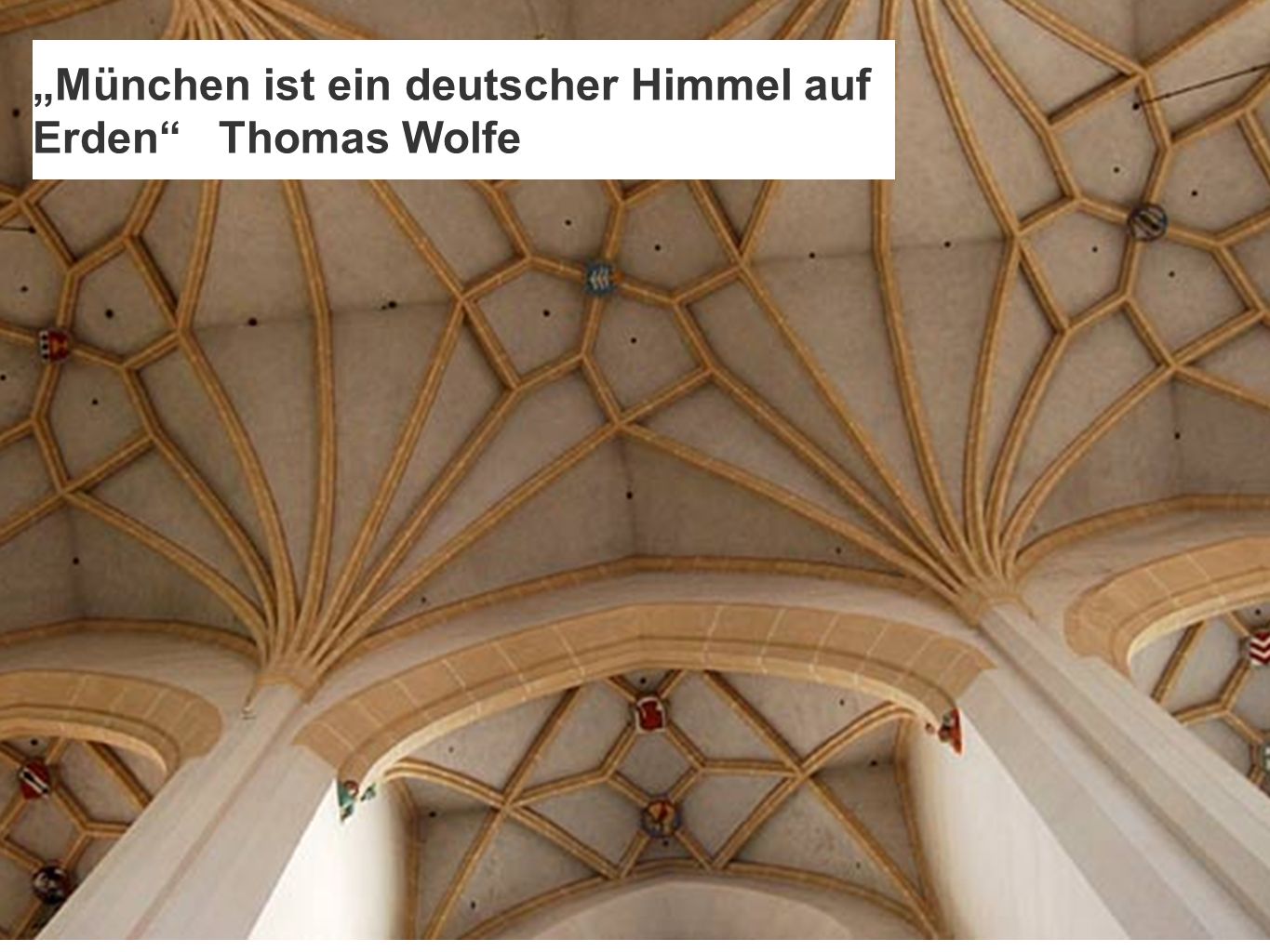 München ist ein deutscher Himmel auf Erden Thomas Wolfe