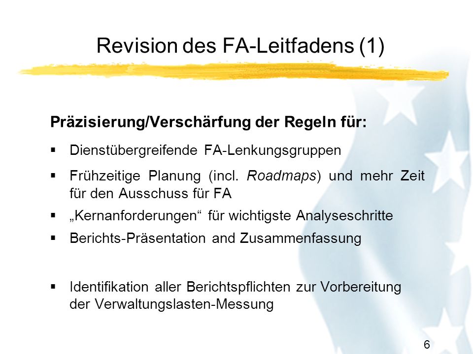 6 Revision des FA-Leitfadens (1) Präzisierung/Verschärfung der Regeln für: Dienstübergreifende FA-Lenkungsgruppen Frühzeitige Planung (incl.