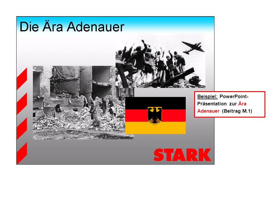 Beispiel: PowerPoint- Präsentation zur Ära Adenauer (Beitrag M.1)