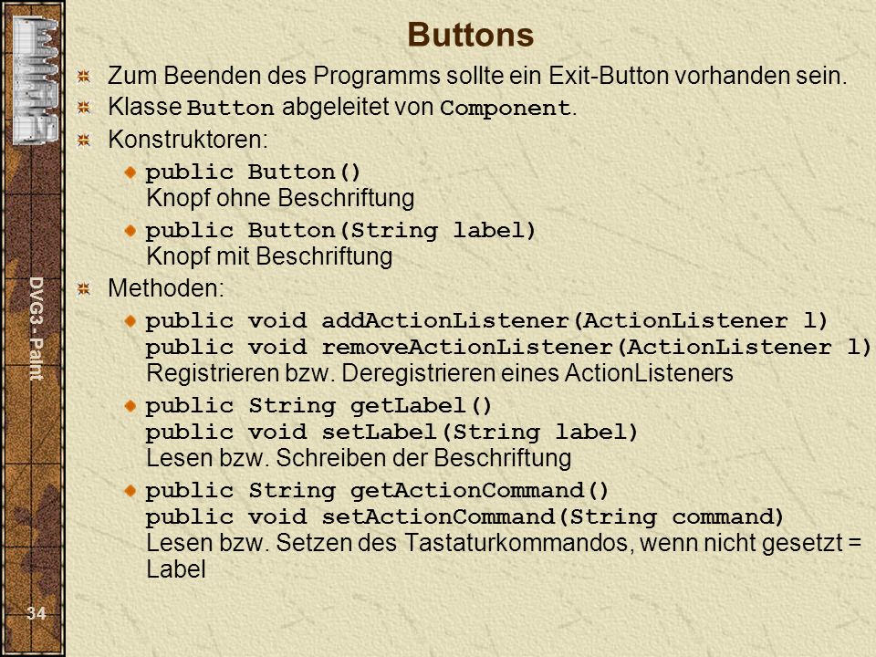 DVG3 - Paint 34 Buttons Zum Beenden des Programms sollte ein Exit-Button vorhanden sein.