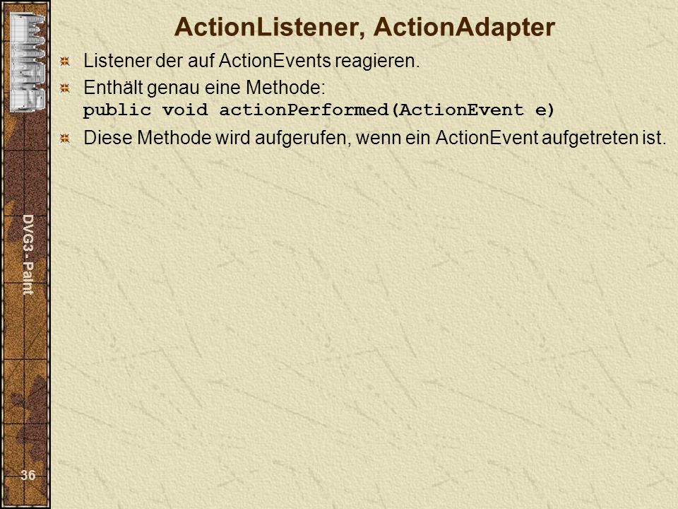 DVG3 - Paint 36 ActionListener, ActionAdapter Listener der auf ActionEvents reagieren.