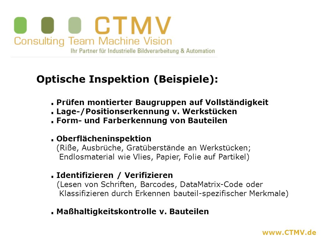 Optische Inspektion (Beispiele): Prüfen montierter Baugruppen auf Vollständigkeit Lage-/Positionserkennung v.