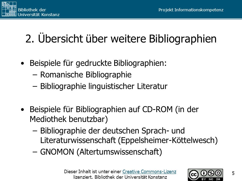 Projekt Informationskompetenz Bibliothek der Universität Konstanz Dieser Inhalt ist unter einer Creative Commons-Lizenz lizenziert.