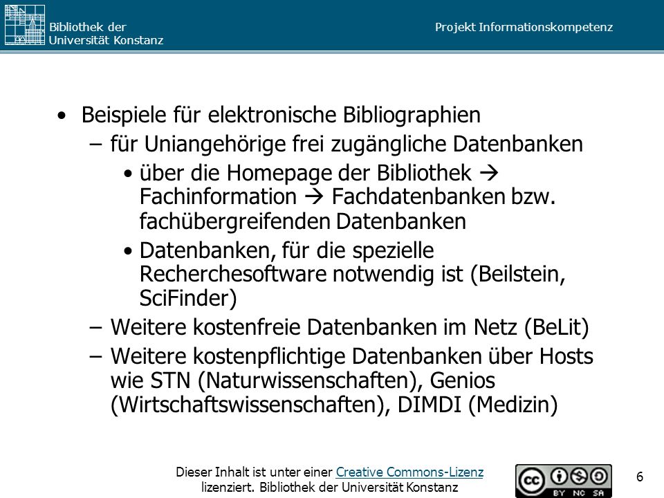 Projekt Informationskompetenz Bibliothek der Universität Konstanz Dieser Inhalt ist unter einer Creative Commons-Lizenz lizenziert.