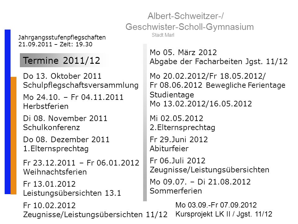 Albert-Schweitzer-/ Geschwister-Scholl-Gymnasium Stadt Marl Jahrgangsstufenpflegschaften – Zeit: Termine 2011/12 Do 13.