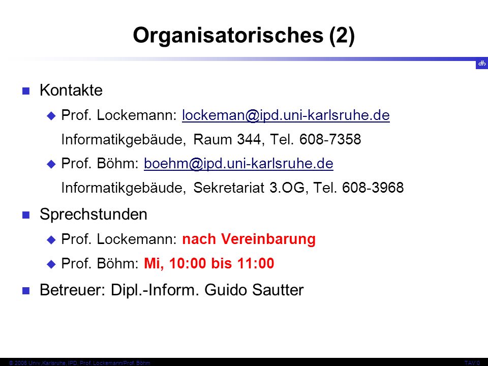 5 © 2006 Univ,Karlsruhe, IPD, Prof. Lockemann/Prof.