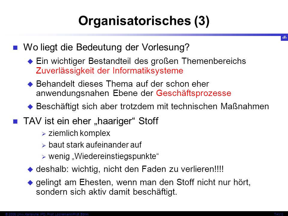 6 © 2006 Univ,Karlsruhe, IPD, Prof. Lockemann/Prof.
