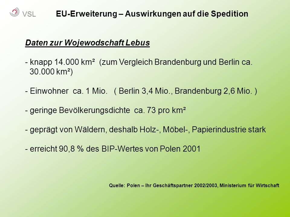 EU-Erweiterung – Auswirkungen auf die Spedition Daten zur Wojewodschaft Lebus - knapp km² (zum Vergleich Brandenburg und Berlin ca.