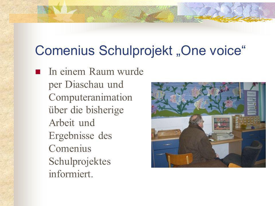 Comenius Schulprojekt One voice In einem Raum wurde per Diaschau und Computeranimation über die bisherige Arbeit und Ergebnisse des Comenius Schulprojektes informiert.