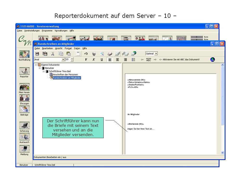 Reporterdokument auf dem Server – 10 – Der Schriftführer kann nun die Briefe mit seinem Text versehen und an die Mitglieder versenden.