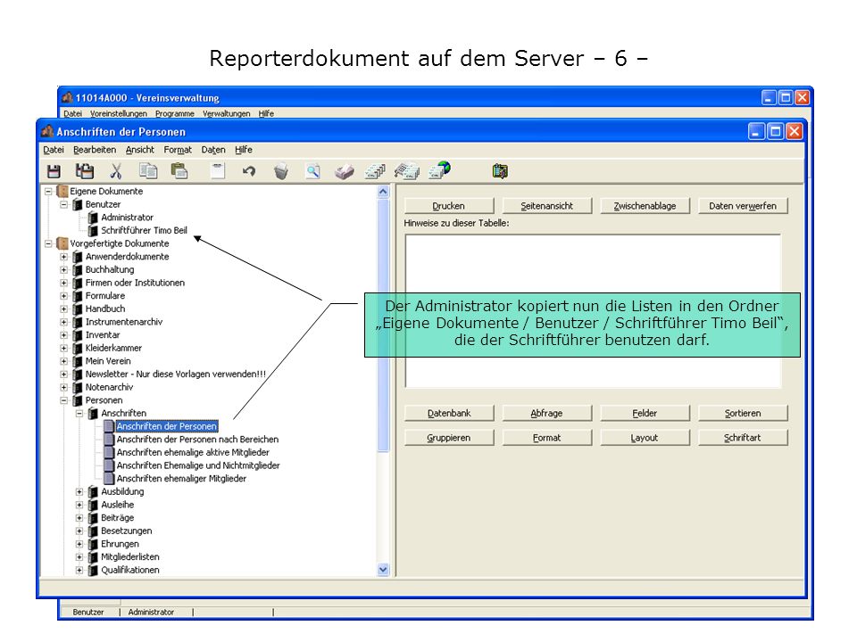 Reporterdokument auf dem Server – 6 – Der Administrator kopiert nun die Listen in den Ordner Eigene Dokumente / Benutzer / Schriftführer Timo Beil, die der Schriftführer benutzen darf.