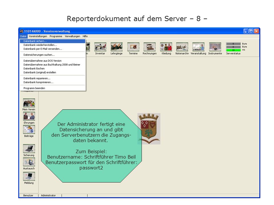 Reporterdokument auf dem Server – 8 – Der Administrator fertigt eine Datensicherung an und gibt den Serverbenutzern die Zugangs- daten bekannt.