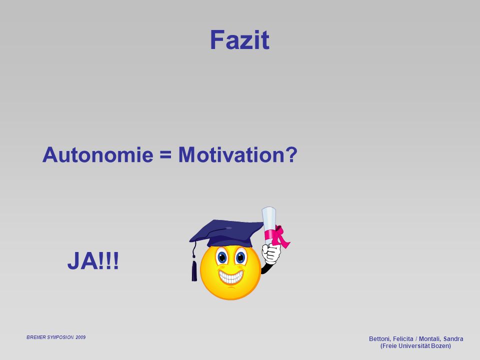 Bettoni, Felicita / Montali, Sandra (Freie Universität Bozen) Fazit Autonomie = Motivation.