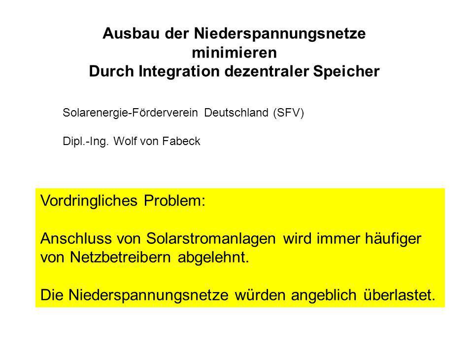 Ausbau der Niederspannungsnetze minimieren Durch Integration dezentraler Speicher Solarenergie-Förderverein Deutschland (SFV) Dipl.-Ing.