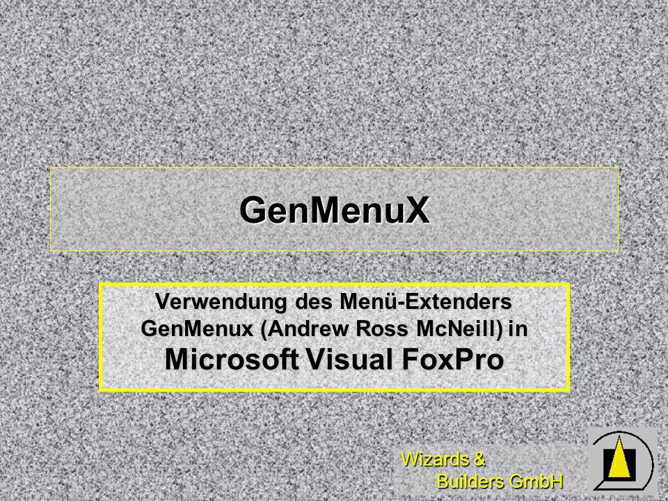 Wizards & Builders GmbH GenMenuX Verwendung des Menü-Extenders GenMenux (Andrew Ross McNeill) in Microsoft Visual FoxPro