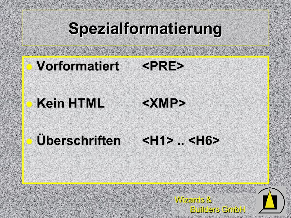Wizards & Builders GmbH Spezialformatierung Vorformatiert Vorformatiert Kein HTML Kein HTML Überschriften..