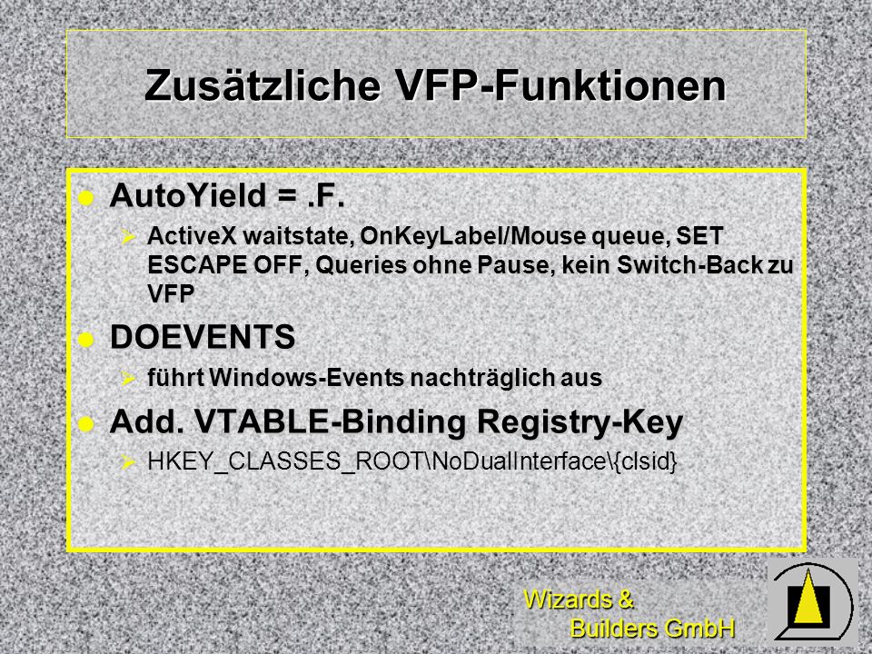 Wizards & Builders GmbH Zusätzliche VFP-Funktionen AutoYield =.F.