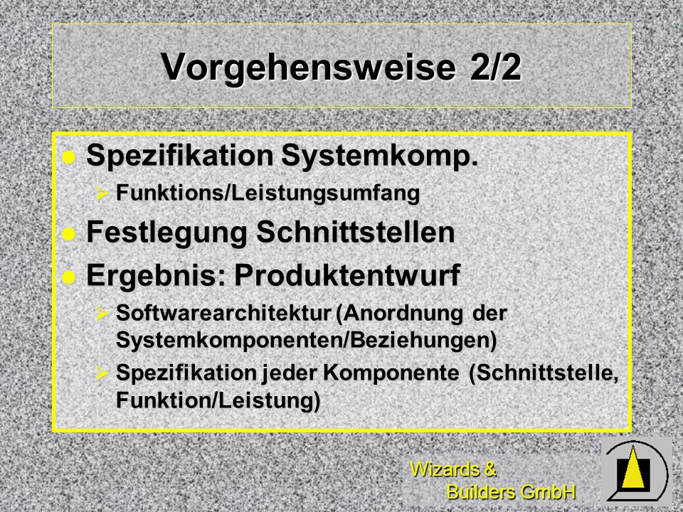 Wizards & Builders GmbH Vorgehensweise 2/2 Spezifikation Systemkomp.