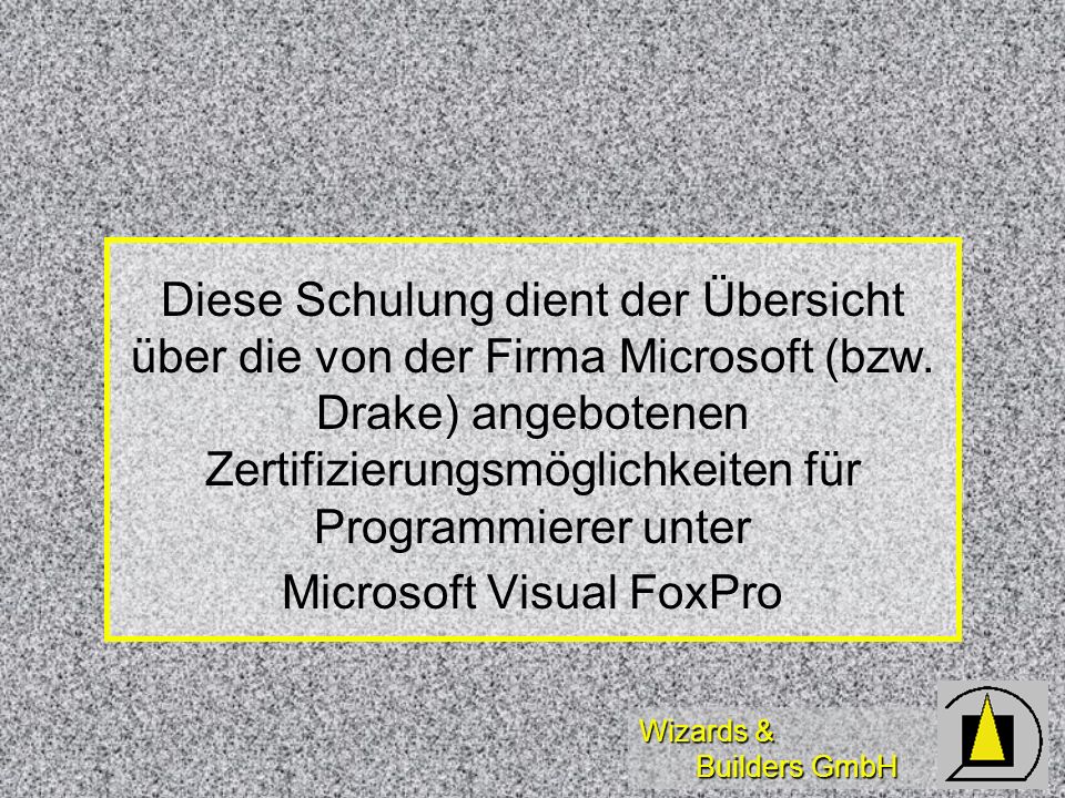 Wizards & Builders GmbH Diese Schulung dient der Übersicht über die von der Firma Microsoft (bzw.