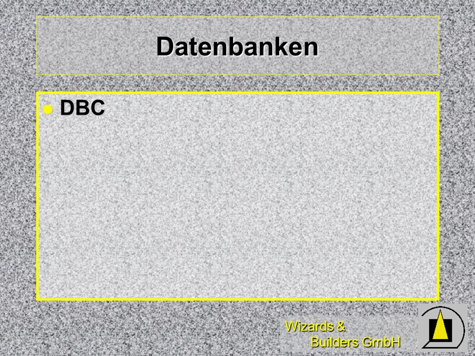 Wizards & Builders GmbH Datenbanken DBC DBC