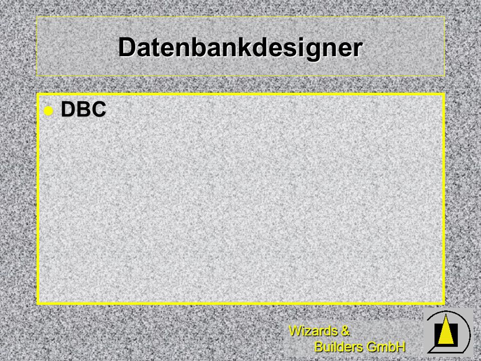 Wizards & Builders GmbH Datenbankdesigner DBC DBC