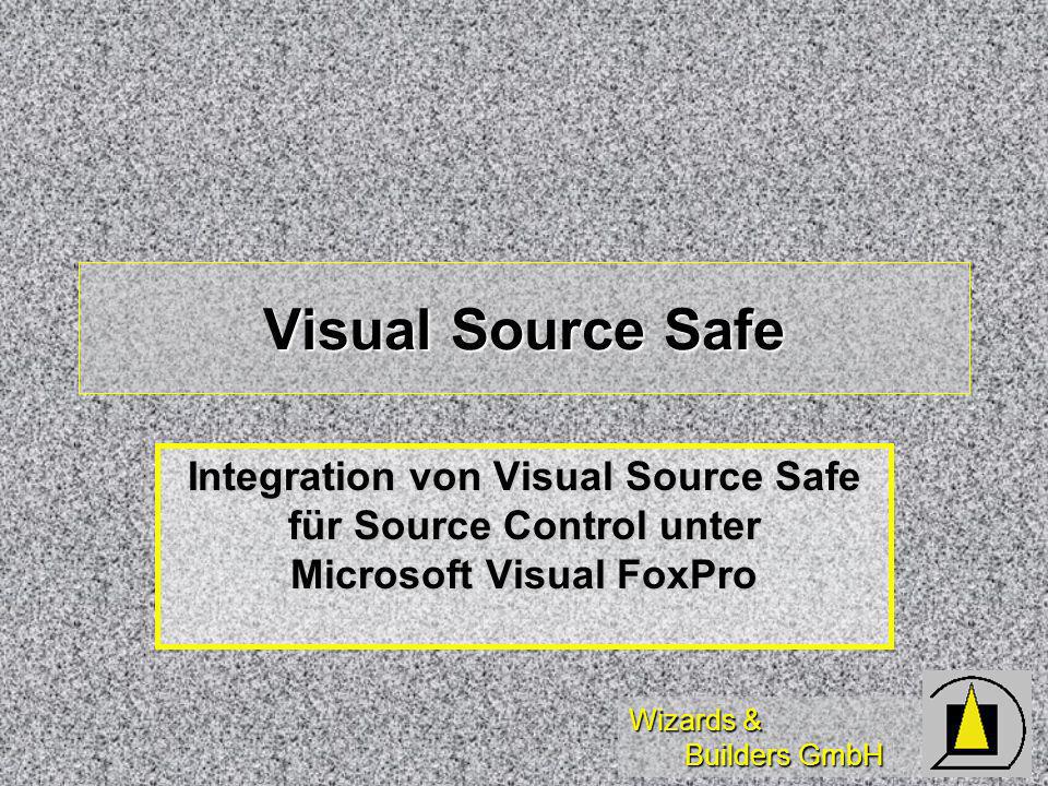 Wizards & Builders GmbH Visual Source Safe Integration von Visual Source Safe für Source Control unter Microsoft Visual FoxPro