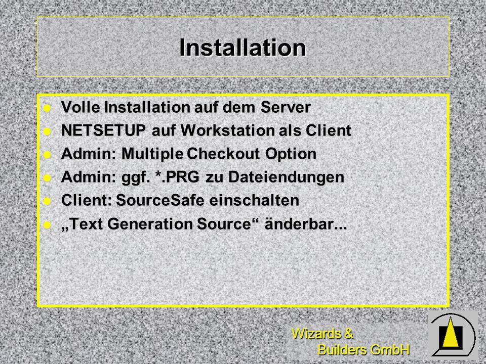 Wizards & Builders GmbH Installation Volle Installation auf dem Server Volle Installation auf dem Server NETSETUP auf Workstation als Client NETSETUP auf Workstation als Client Admin: Multiple Checkout Option Admin: Multiple Checkout Option Admin: ggf.