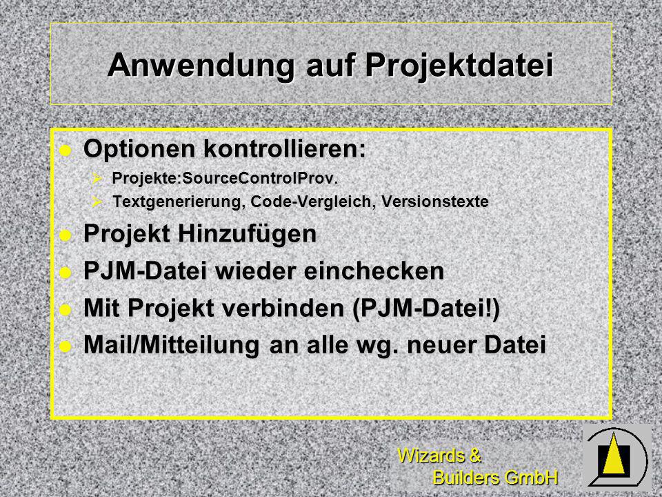 Wizards & Builders GmbH Anwendung auf Projektdatei Optionen kontrollieren: Optionen kontrollieren: Projekte:SourceControlProv.