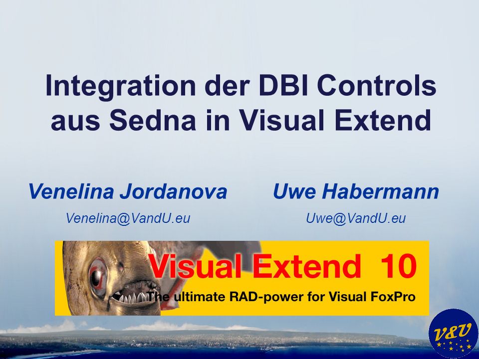 Uwe Habermann Integration der DBI Controls aus Sedna in Visual Extend Venelina Jordanova