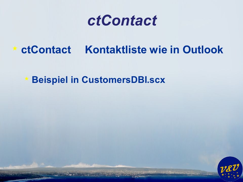 ctContact * ctContactKontaktliste wie in Outlook * Beispiel in CustomersDBI.scx