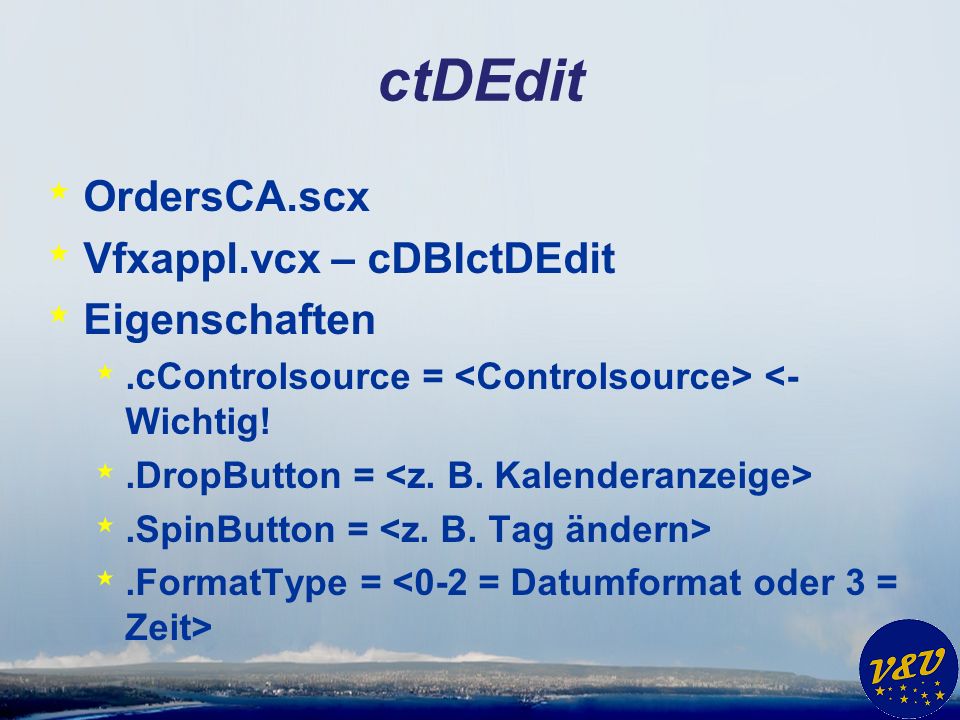 ctDEdit * OrdersCA.scx * Vfxappl.vcx – cDBIctDEdit * Eigenschaften *.cControlsource = <- Wichtig.