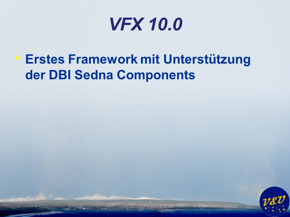 VFX 10.0 * Erstes Framework mit Unterstützung der DBI Sedna Components