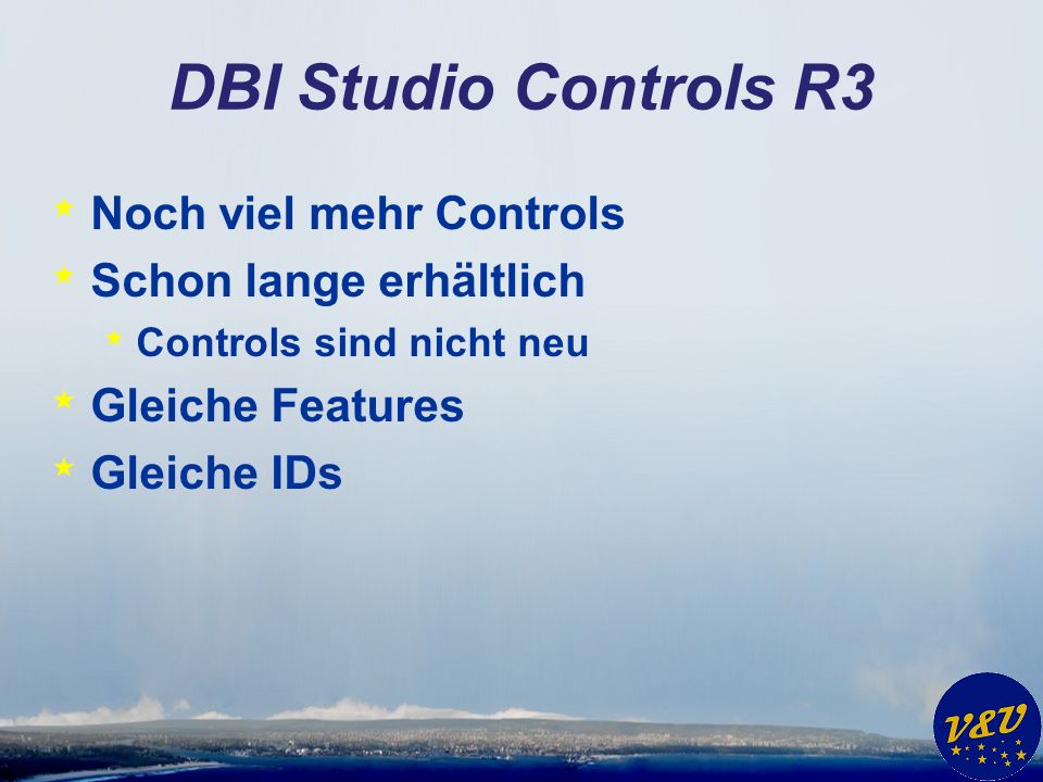 DBI Studio Controls R3 * Noch viel mehr Controls * Schon lange erhältlich * Controls sind nicht neu * Gleiche Features * Gleiche IDs