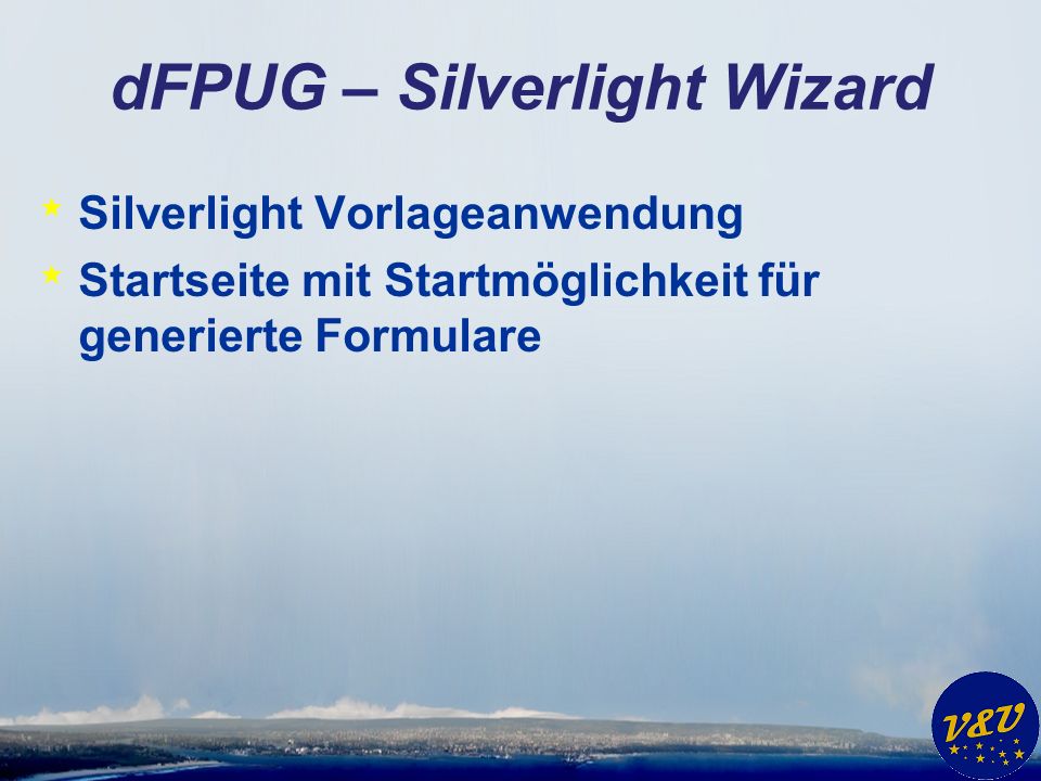 dFPUG – Silverlight Wizard * Silverlight Vorlageanwendung * Startseite mit Startmöglichkeit für generierte Formulare