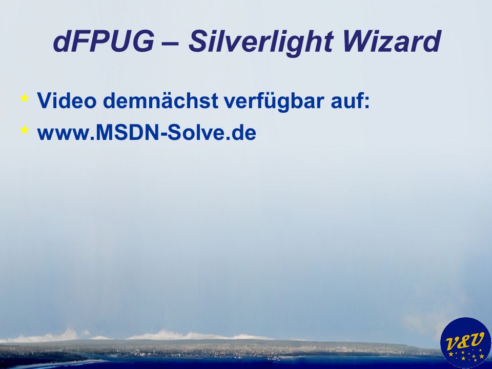 dFPUG – Silverlight Wizard * Video demnächst verfügbar auf: *