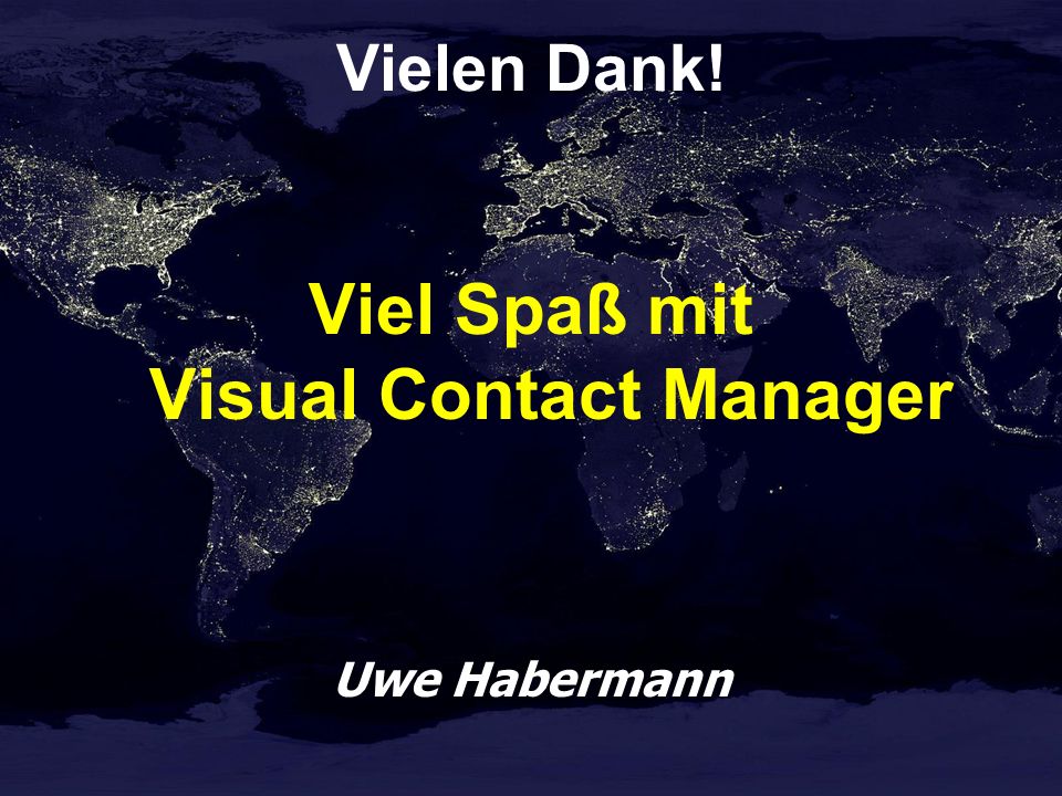 Vielen Dank! Viel Spaß mit Visual Contact Manager Uwe Habermann