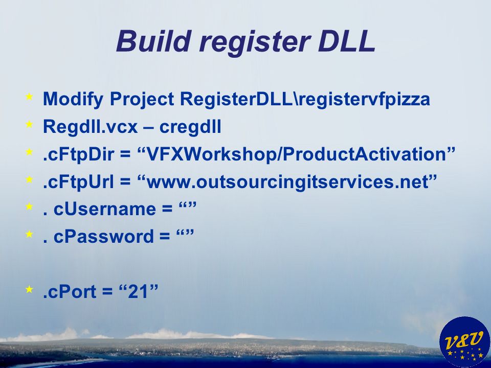 Build register DLL * Modify Project RegisterDLL\registervfpizza * Regdll.vcx – cregdll *.cFtpDir = VFXWorkshop/ProductActivation *.cFtpUrl =   *.